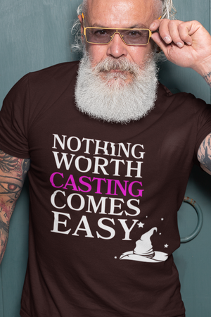 Nothing Worth Casting Comes Easy T-Shirt