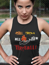 Kill Them All With Fireball! Ladies Tank Top